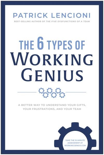 Cover for Patrick M. Lencioni · The 6 Types of Working Genius: A Better Way to Understand Your Gifts, Your Frustrations, and Your Team (Gebundenes Buch) (2022)