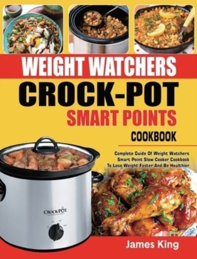 Cover for James King · Weight Watchers Crock-Pot Smart Points Cookbook (Hardcover Book) (2020)