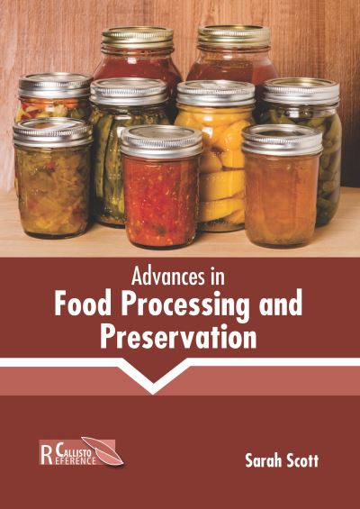 Advances in Food Processing and Preservation - Sarah Scott - Books - CALLISTO REFERENCE - 9781641166294 - March 8, 2022