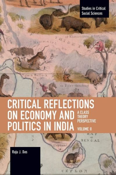 Cover for Raju J. Das · Critical Reflections on Economy and Politics in India. Volume 2: A Class Theory Perspective - Studies in Critical Social Science (Paperback Book) (2021)