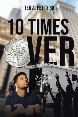 Cover for Sr Ted A Petty · 10 Times Over (Paperback Book) (2020)