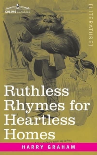 Cover for Harry Graham · Ruthless Rhymes for Heartless Homes (Taschenbuch) (1901)