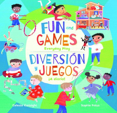 Cover for Celeste Cortright · Fun and Games: Everyday Play / Diversion Y Juegos A Diario! (Paperback Book) [Spanish edition] (2021)