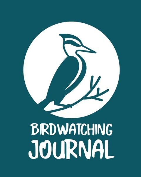 Cover for Patricia Larson · Birdwatching Journal: Birding Notebook Ornithologists Twitcher Gift Species Diary Log Book For Bird Watching Equipment Field Journal (Paperback Book) (2020)