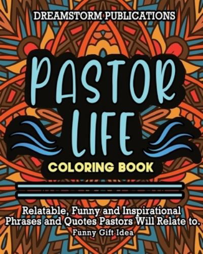 Cover for Dreamstorm Publications · Pastor Life Coloring Book (Taschenbuch) (2021)