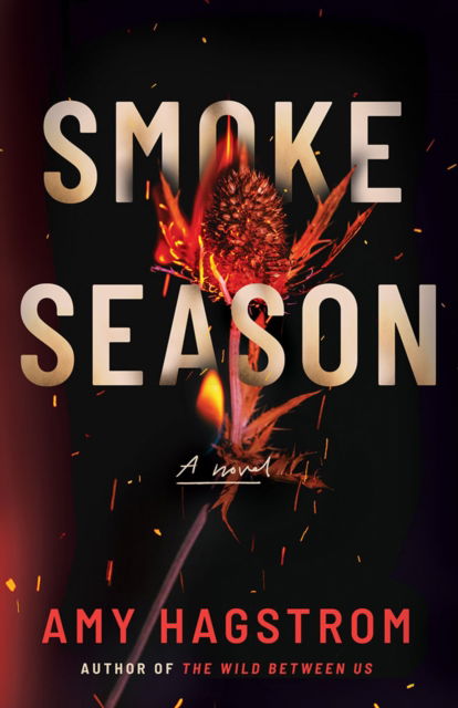 Smoke Season: A Novel - Amy Hagstrom - Books - Amazon Publishing - 9781662518294 - November 19, 2024