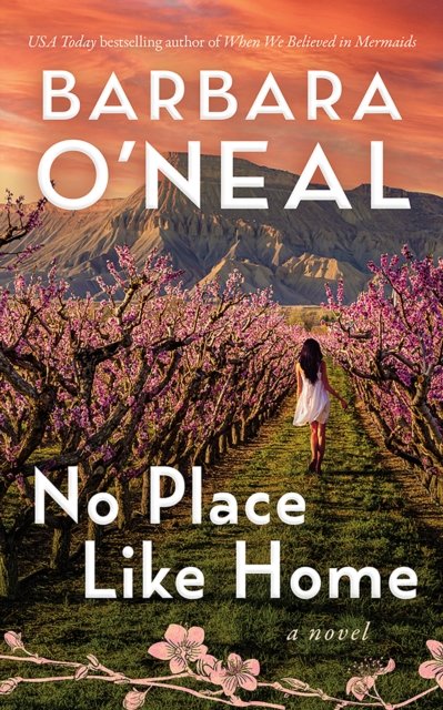 Cover for Barbara O'Neal · No Place Like Home: A Novel (Paperback Book) (2024)