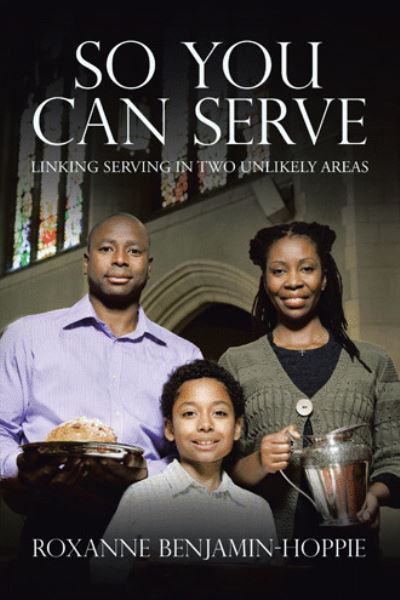 Cover for Roxanne Benjamin-Hoppie · So You Can Serve (Book) (2021)