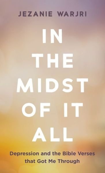 Cover for Jezanie Warjri · In the Midst of It All: Depression and the Bible Verses That Got Me Through (Hardcover Book) (2021)