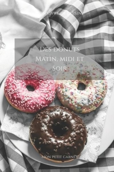 Cover for Mon Petit Carnet Edition · Des donuts matin, midi et soir (Paperback Book) (2019)
