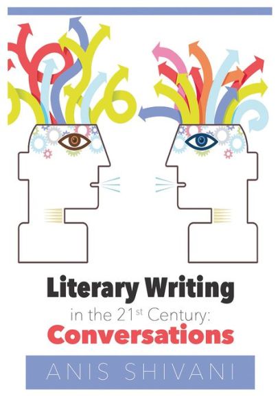 Cover for Anis Shivani · Literary Writing in the 21st Century: Conversations (Paperback Book) (2017)