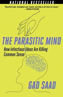 The Parasitic Mind - Gad Saad - Books - Regnery Publishing - 9781684512294 - October 5, 2021