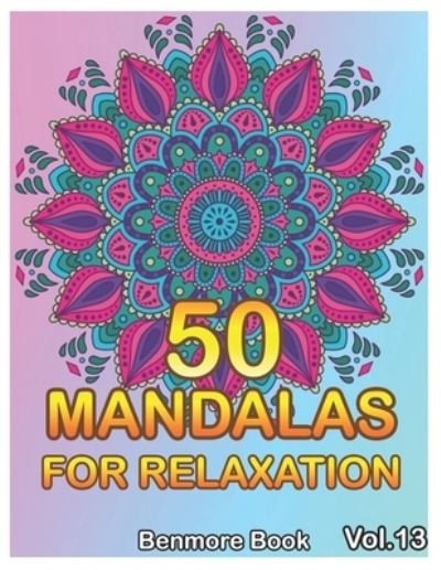 50 Mandalas For Relaxation - Benmore Book - Libros - Independently Published - 9781687157294 - 18 de agosto de 2019