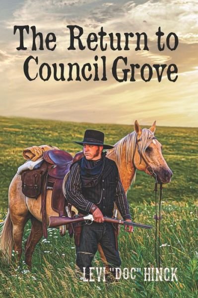 The Return to Council Grove - Levi "doc" Hinck - Bøger - INDEPENDENTLY PUBLISHED - 9781688428294 - 14. september 2019
