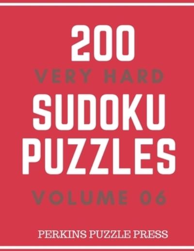 200 Very Hard Sudoku Puzzles Volume 06 - Perkins Puzzles - Książki - Independently Published - 9781693282294 - 15 września 2019