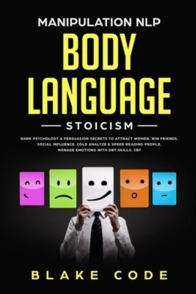 Manipulation NLP Body Language Stoicism - Blake Code - Bøker - Independently published - 9781698584294 - 9. oktober 2019