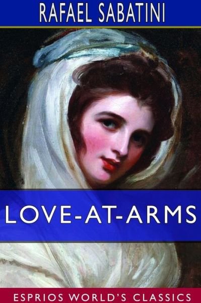 Cover for Rafael Sabatini · Love-at-Arms (Esprios Classics) (Paperback Bog) (2024)