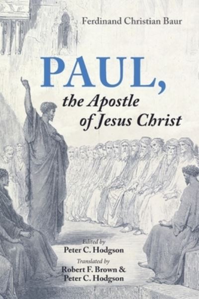 Paul, the Apostle of Jesus Christ - Ferdinand Christian Baur - Books - Cascade Books - 9781725246294 - May 28, 2021