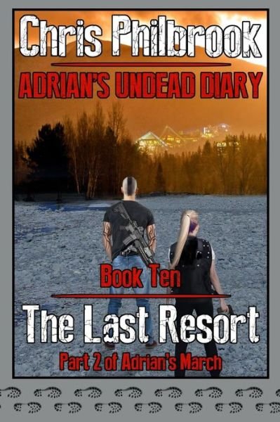 Cover for Chris Philbrook · The Last Resort: Adrian's March, Part Two (Adrian's Undead Diary) (Paperback Bog) (2018)