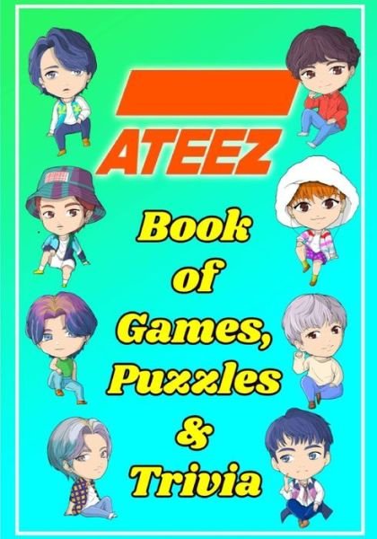 ATEEZ Book Of Games, Puzzles and Trivia - Kpop Ftw - Böcker - Kpop-Ftw - 9781777755294 - 17 januari 2022