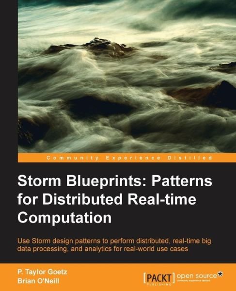Cover for P. Taylor Goetz · Storm Blueprints: Patterns for Distributed Realtime Computation (Paperback Book) (2014)