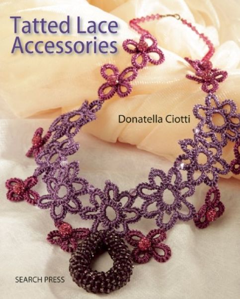 Cover for Donatella Ciotti · Tatted Lace Accessories (Paperback Book) (2015)