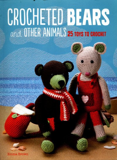 Cover for Emma Brown · Crocheted Bears and Other Animals (N/A) [UK edition] (2017)