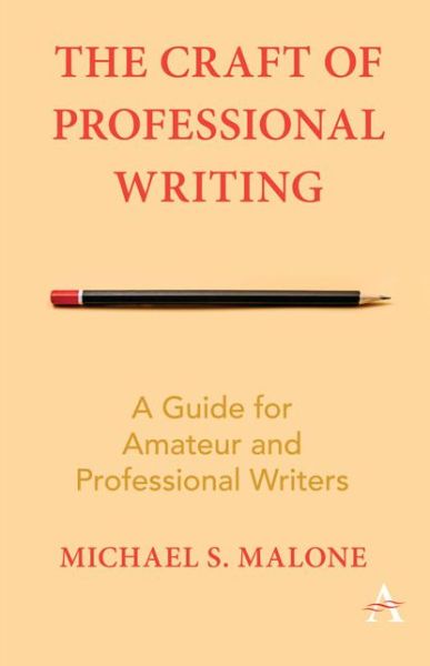 Cover for Michael S. Malone · The Craft of Professional Writing: A Guide for Amateur and Professional Writers (Paperback Book) (2018)