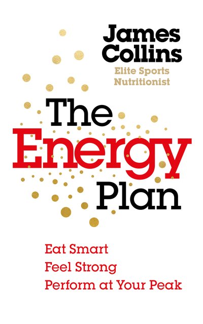 Cover for James Collins · The Energy Plan: Eat Smart, Feel Strong, Perform at Your Peak (Taschenbuch) (2019)