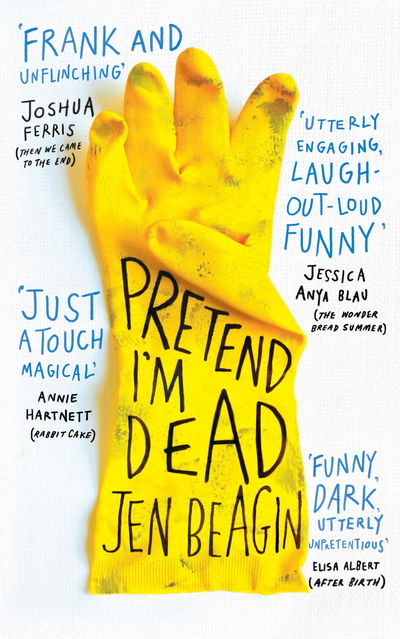 Cover for Jen Beagin · Pretend I'm Dead: FROM THE AUTHOR OF BIG SWISS (Inbunden Bok) [Hardback edition] (2018)