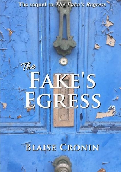 Cover for Blaise Cronin · The Fake's Egress (Pocketbok) (2019)