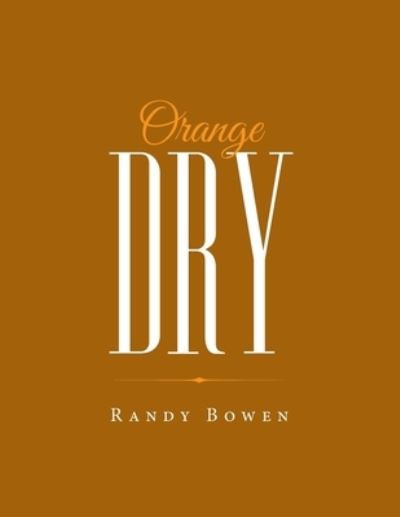 Cover for Randy Bowen · Orange Dry (Paperback Book) (2019)