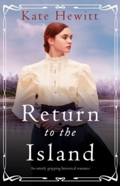 Cover for Kate Hewitt · Return to the Island: An utterly gripping historical romance - Amherst Island Trilogy (Taschenbuch) (2021)
