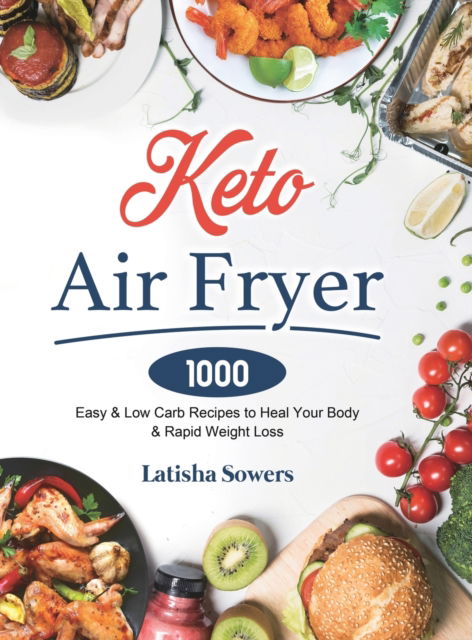 Cover for Latisha Sowers · Keto Air Fryer Cookbook (Hardcover Book) (2020)