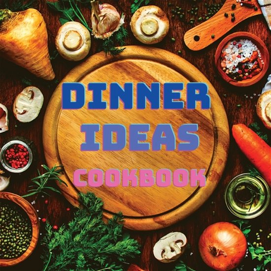 Cover for Garcia Books · Dinner Ideas Cookbook (Taschenbuch) (2024)