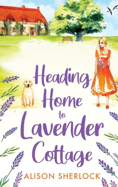 Cover for Alison Sherlock · Heading Home to Lavender Cottage: The start of a heartwarming series from Alison Sherlock - The Railway Lane Series (Hardcover bog) (2023)