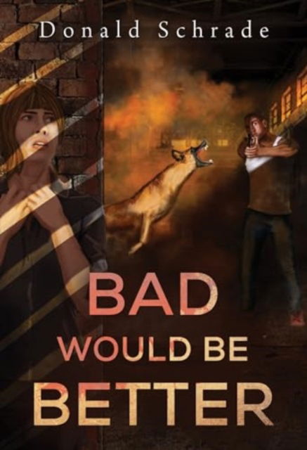 Cover for Don Schrade · Bad Would Be Better (Paperback Book) (2024)