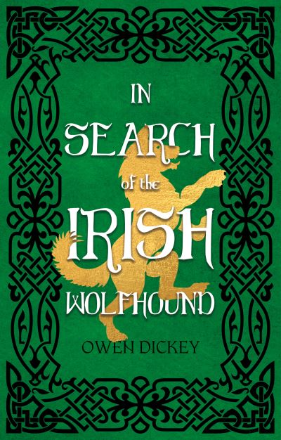Cover for Owen Dickey · In Search of the Irish Wolfhound (Paperback Book) (2024)