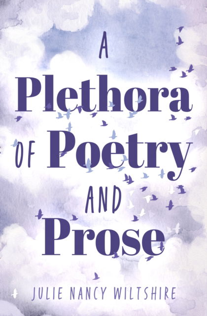 Cover for Julie Nancy Wiltshire · A Plethora of Poetry and Prose (Hardcover Book) (2025)