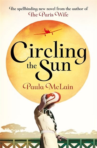 Circling the Sun - Paula McLain - Książki - Little Brown - 9781844088294 - 28 lipca 2015