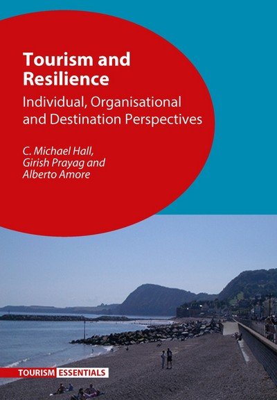 Cover for C. Michael Hall · Tourism and Resilience: Individual, Organisational and Destination Perspectives - Tourism Essentials (Paperback Book) (2017)