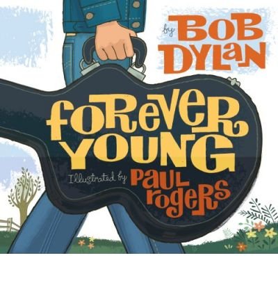 Forever Young - Bob Dylan - Bøger - Simon & Schuster Ltd - 9781847384294 - 6. oktober 2008