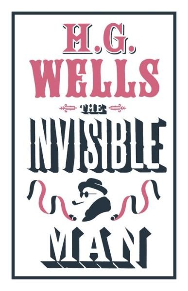 Cover for H. G. Wells · The Invisible Man: Annotated Edition (Alma Classics Evergreens) - Evergreens (Paperback Book) (2017)