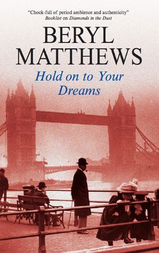 Hold on to Your Dreams - Beryl Matthews - Książki - Severn House Publishers Ltd - 9781847511294 - 2010