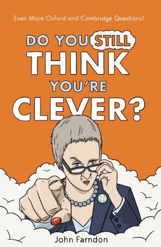 Cover for John Farndon · Do You Still Think You're Clever?: Even More Oxford and Cambridge Questions! (Hardcover Book) (2014)