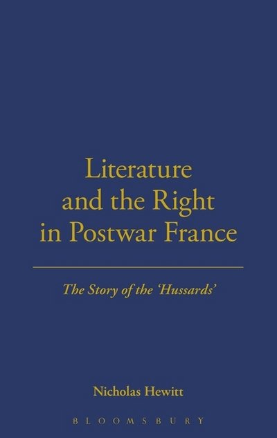 Cover for Nicholas Hewitt · Literature and the Right in Postwar France: The Story of the 'Hussards' - Berg French Studies Series (Hardcover Book) (1996)