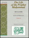 Cover for Ibn Kathir · The Life of the Prophet Muhammad: Al-Sira al-Nabawiyya - The Great Books of Islamic Civilization (Hardcover bog) (1998)