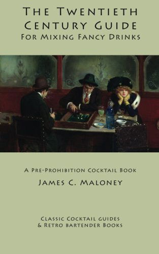 Cover for James C. Maloney · The Twentieth-century Guide for Mixing Fancy Drinks: a Pre-prohibition Cocktail Book (Paperback Book) (2010)