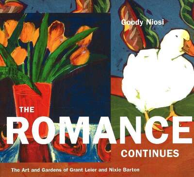 Cover for Goody Niosi · The Romance Continues: The Art and Gardens of Grant Leier and Nixie Barton (Hardcover Book) (2005)