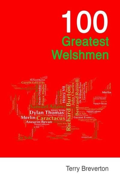 100 Greatest Welshmen - Terry Breverton - Kirjat - Glyndwr Publishing - 9781903529294 - tiistai 31. lokakuuta 2017